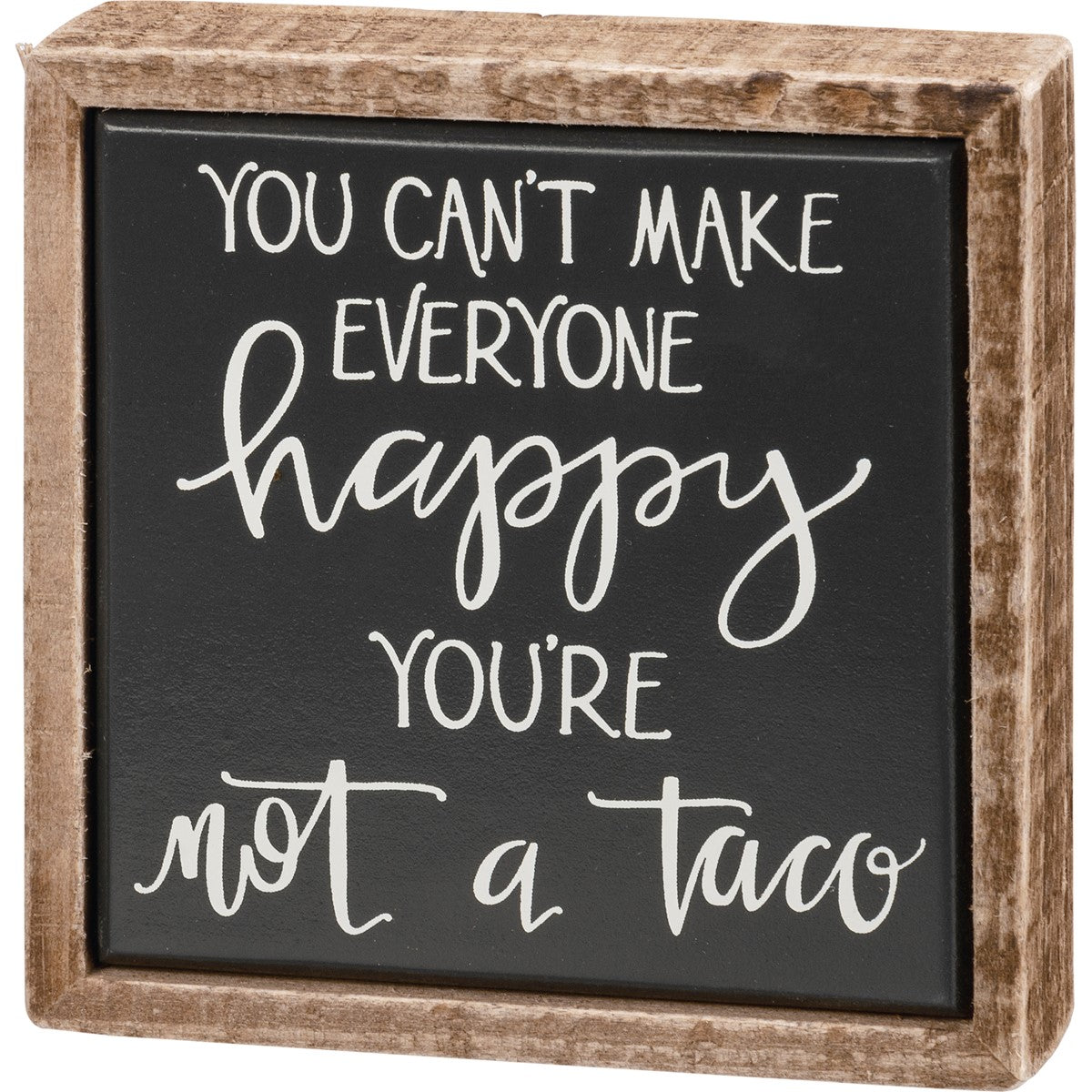 'You Can't Make Everyone Happy, You're Not A Taco' Mini Box Sign