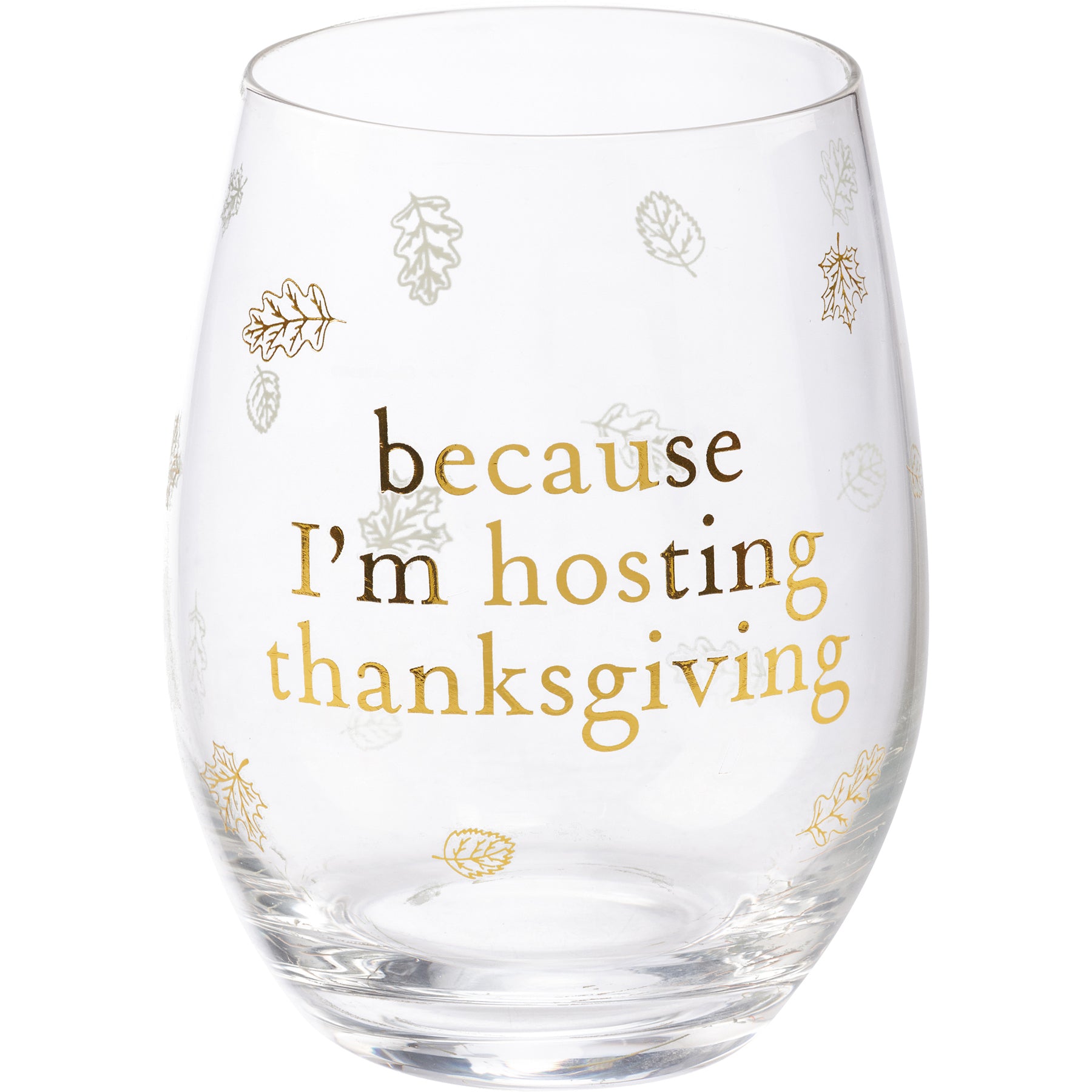 'Because I'm Hosting Thanksgiving' Wine Glass