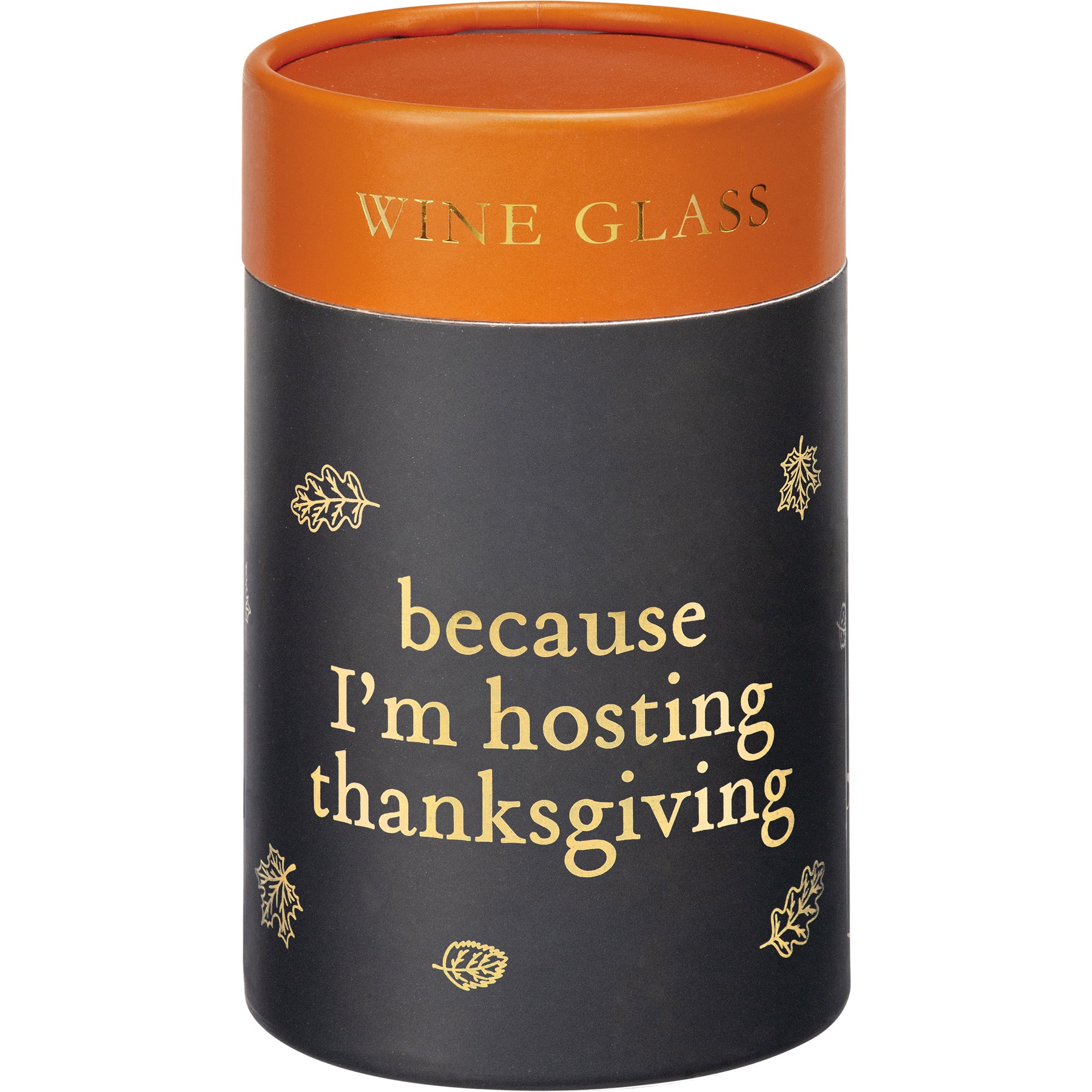 'Because I'm Hosting Thanksgiving' Wine Glass