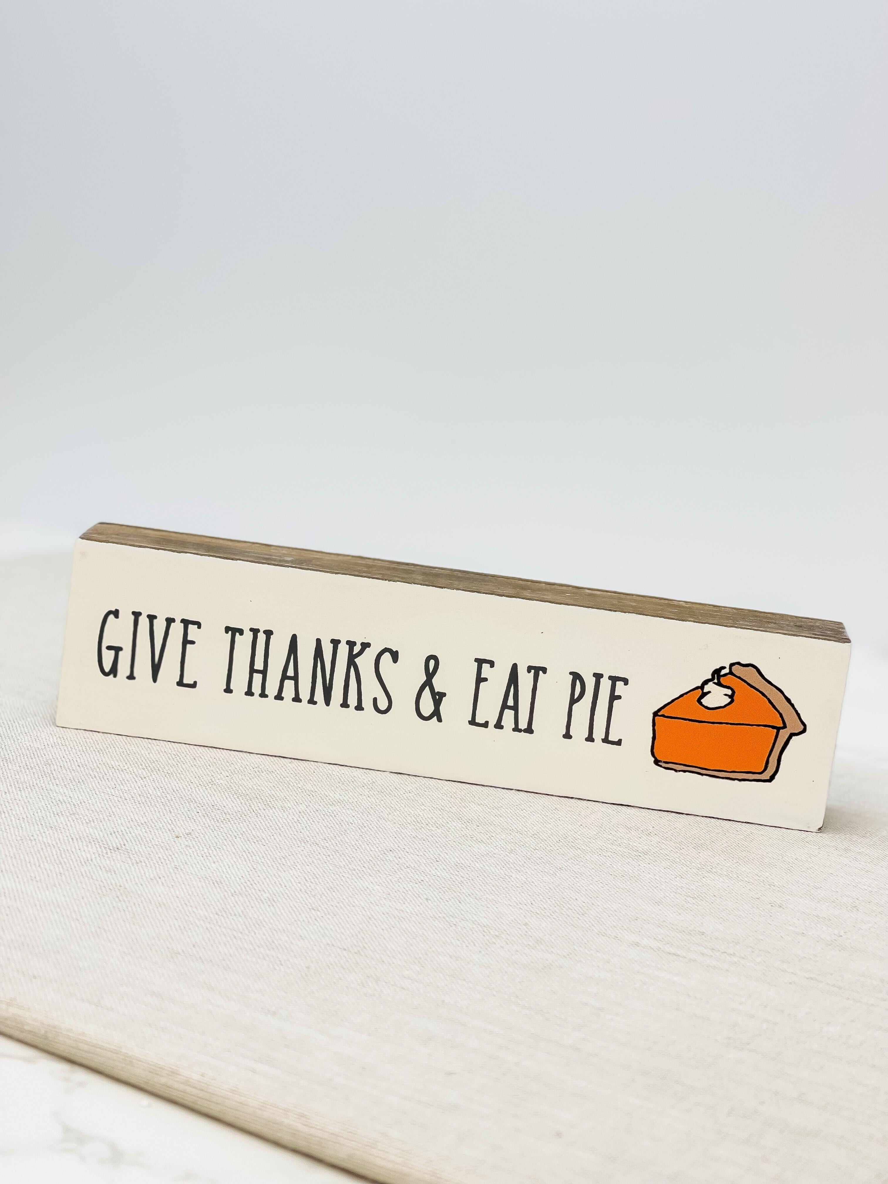 'Give Thanks & Eat Pie' Block Sign