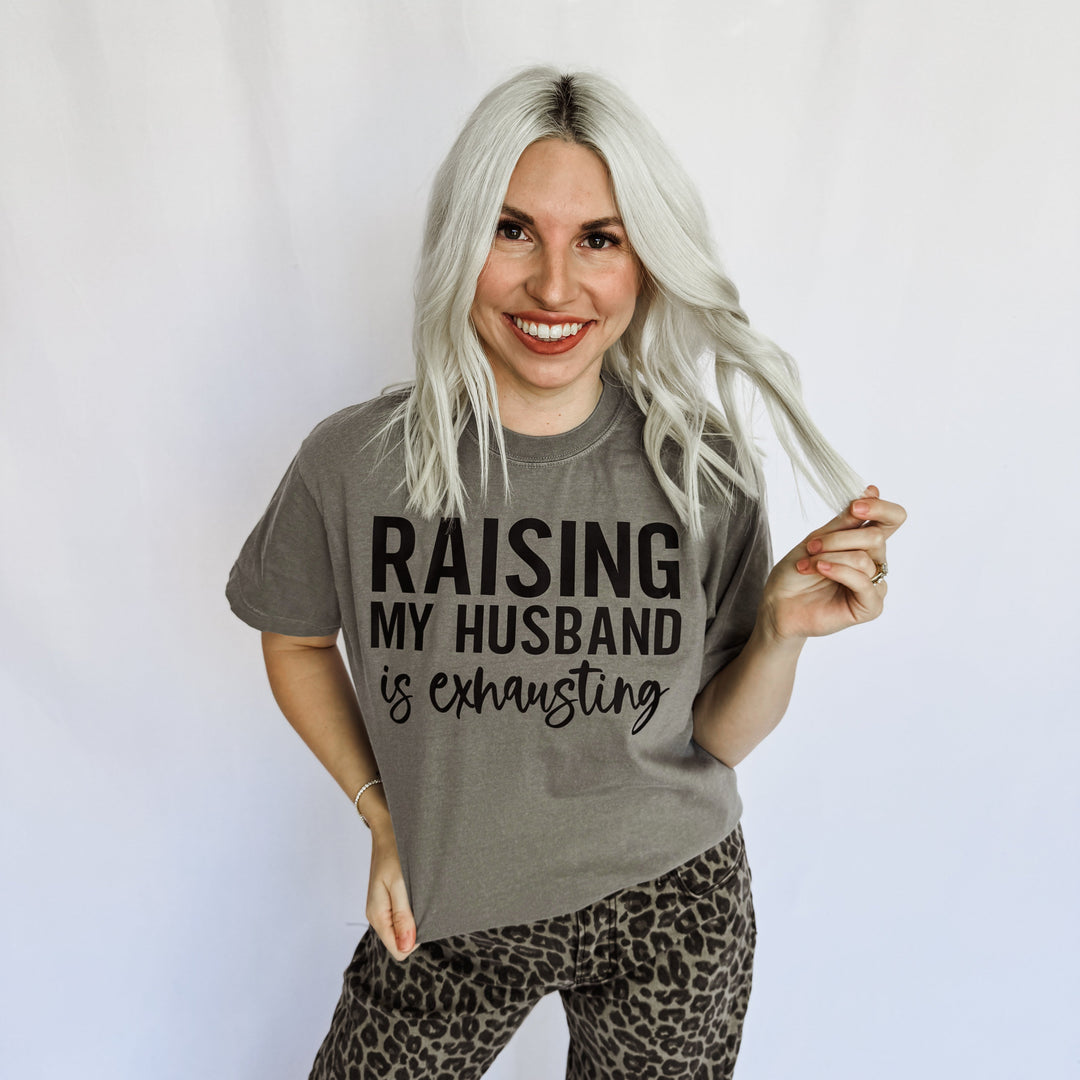 JAN ARRAY: Raising My Husband Is Exhausting Graphic Tee by Festivitees (Ships in 2-3 Weeks)
