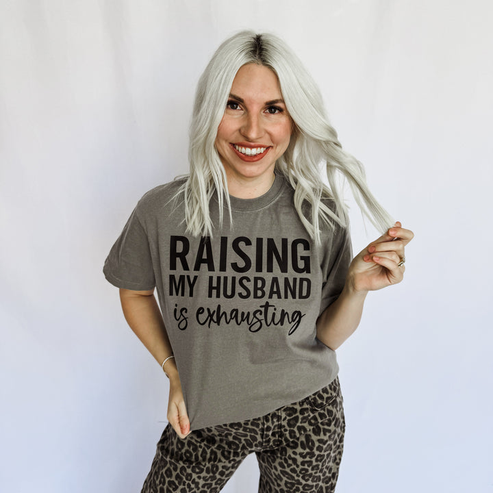 JAN ARRAY: Raising My Husband Is Exhausting Graphic Tee by Festivitees (Ships in 2-3 Weeks)