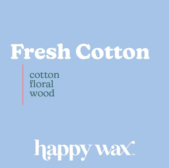 Happy Wax Fresh Cotton scent notes graphic listing cotton, floral, and wood on a light blue background.