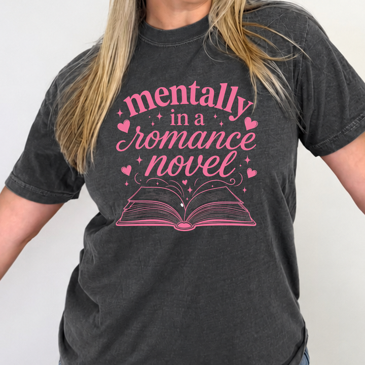 Mentally in a Romance Novel by Festivitees (Ships in 3-4 Weeks)