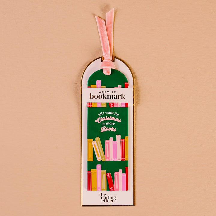 'All I Want For Christmas Is More Books' Acrylic Bookmark by the Darling Effect