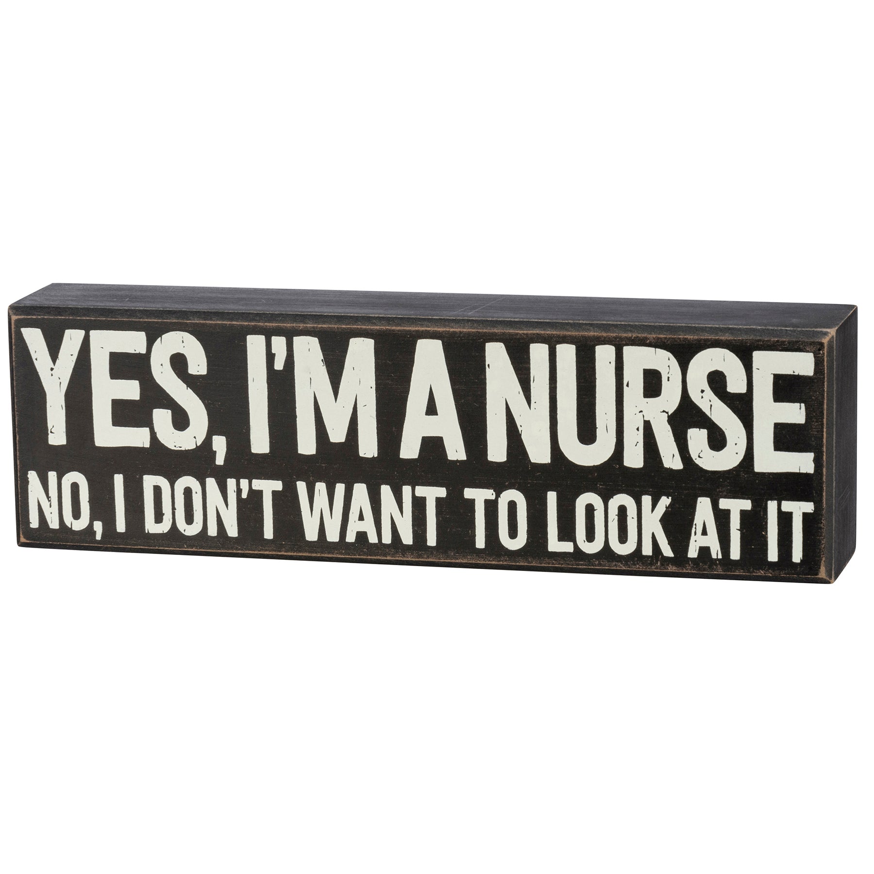 'Yes I'm A Nurse' Box Sign
