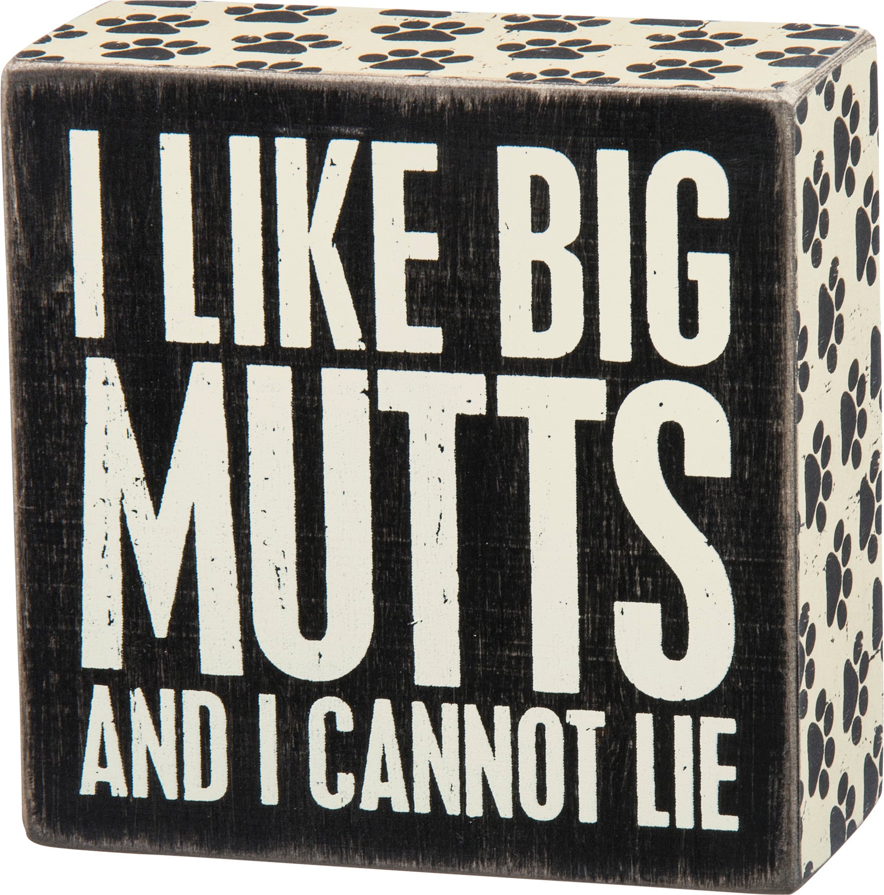 'I Like Big Mutts And I Cannot Lie' Box Sign