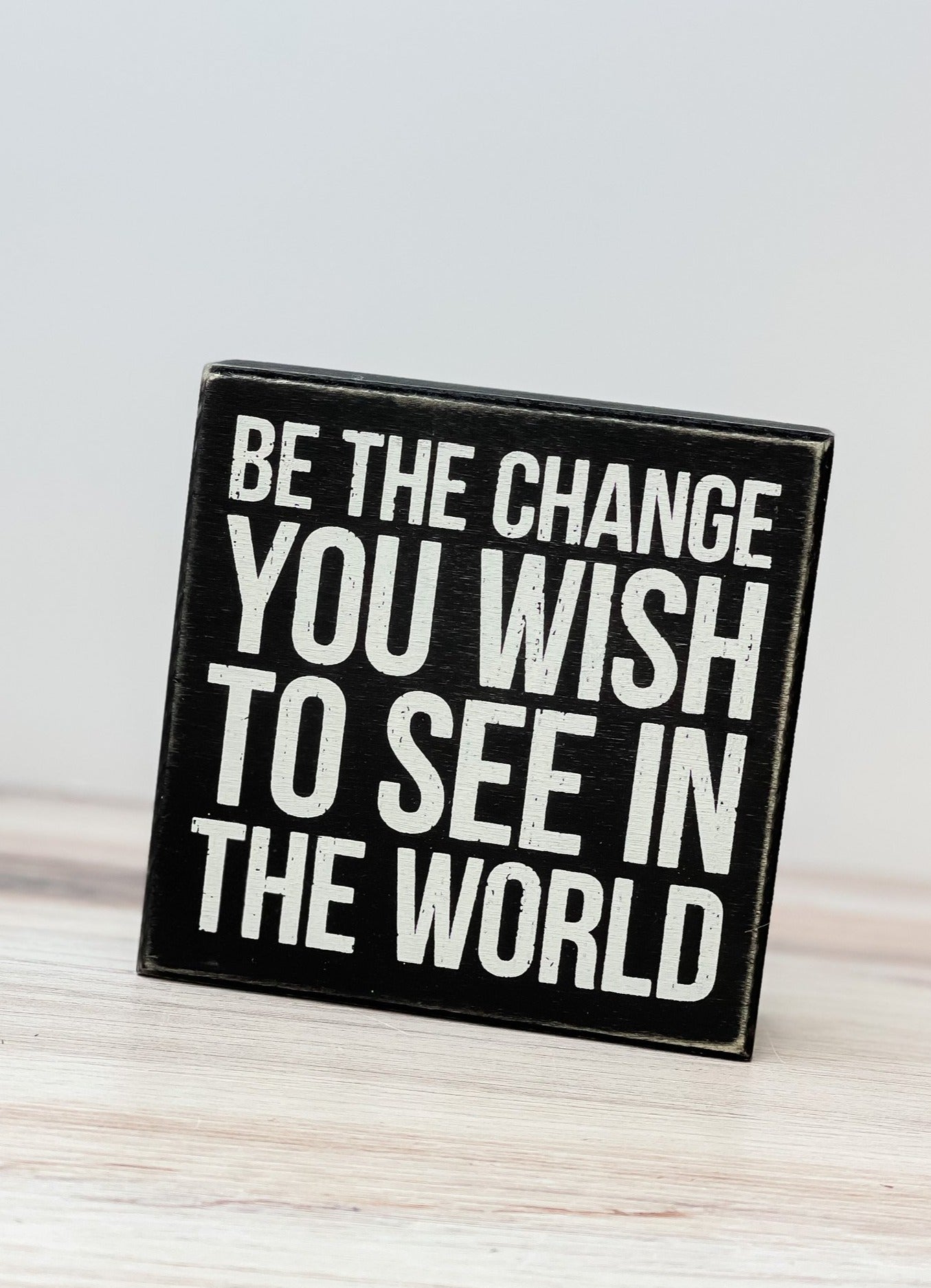 'Be the Change' Box Sign