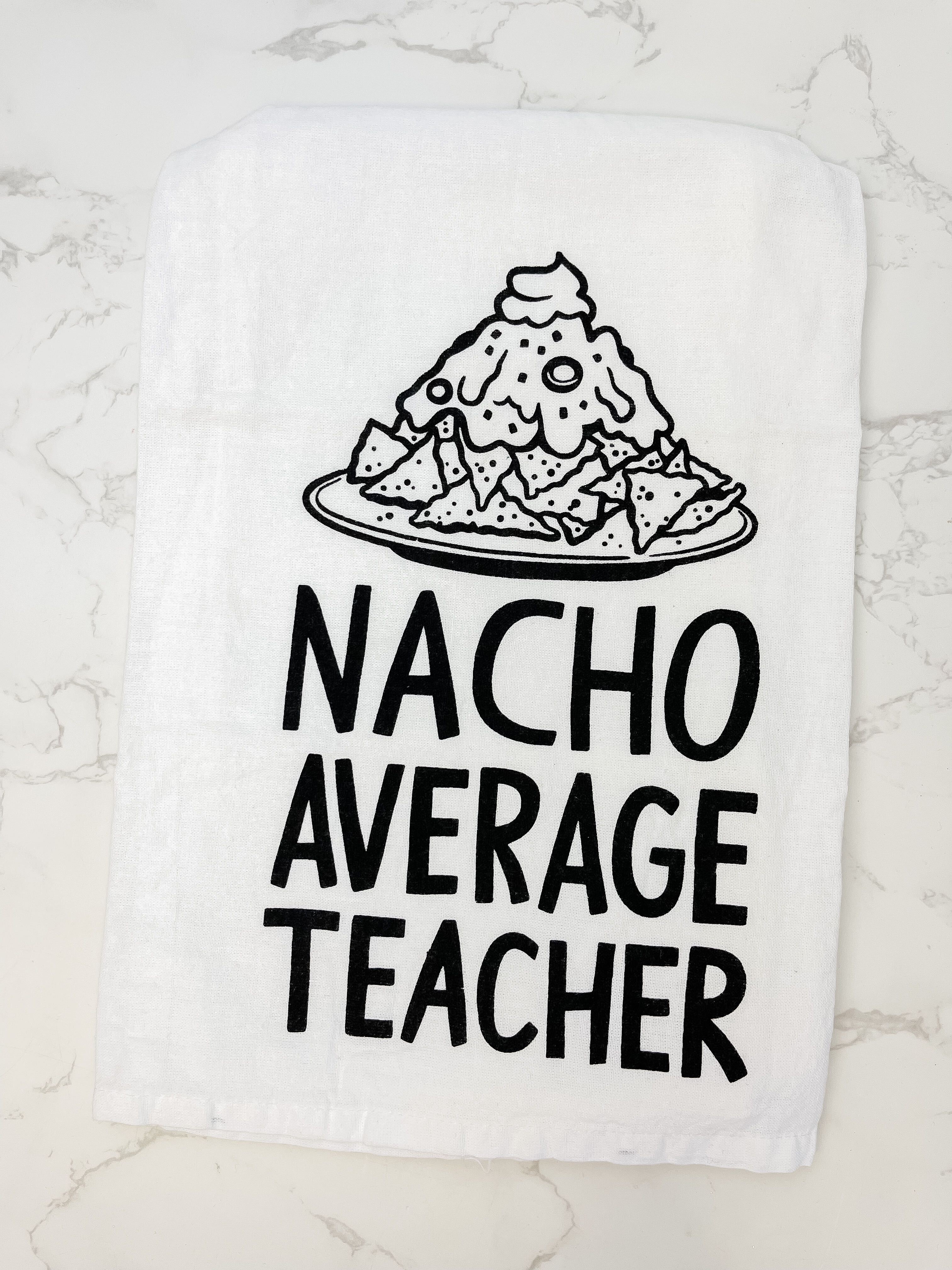 'Nacho Average Teacher' Kitchen Towel