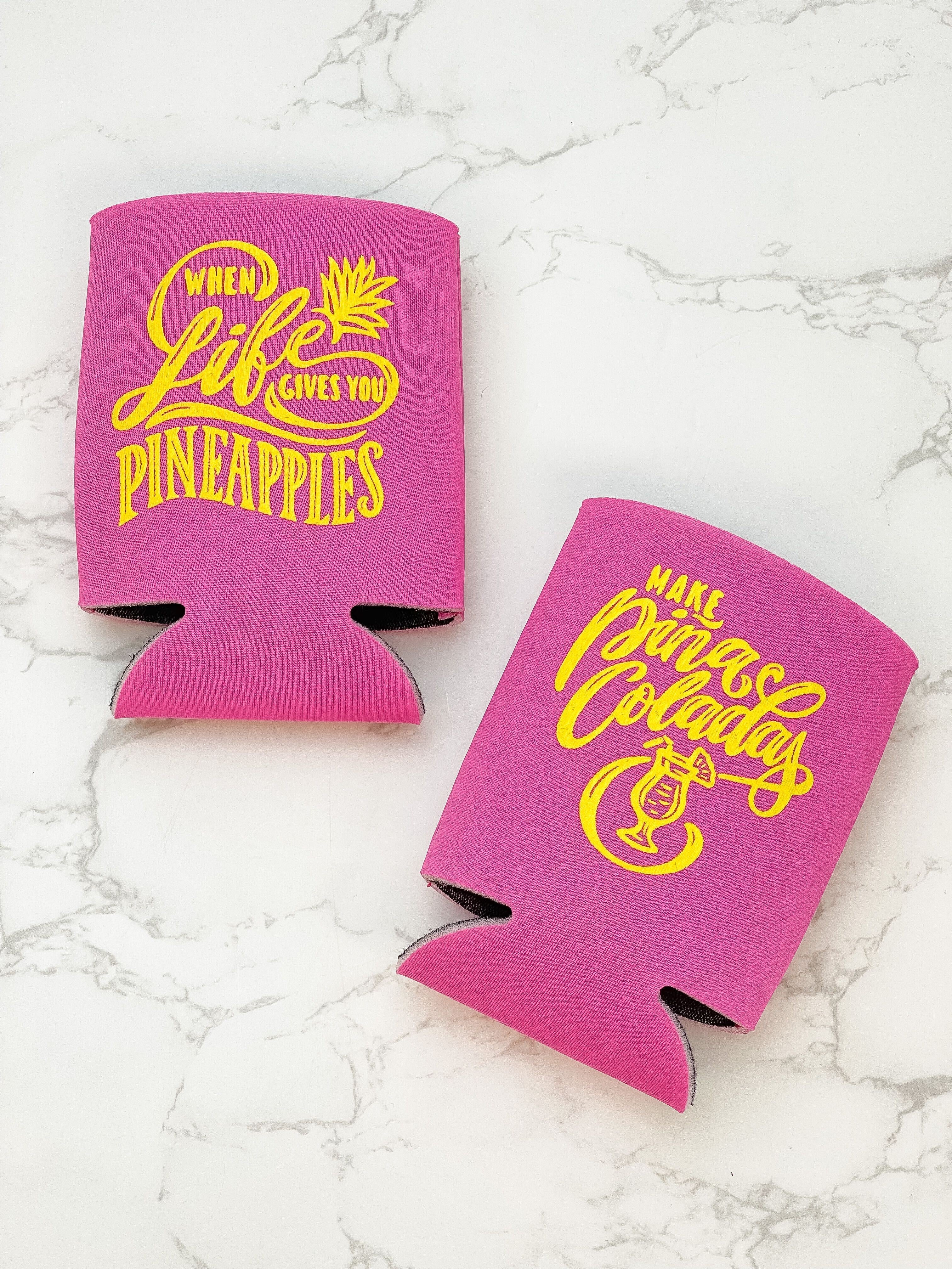'When Life Gives You Pineapples, Make Pina Coladas' Drink Hugger