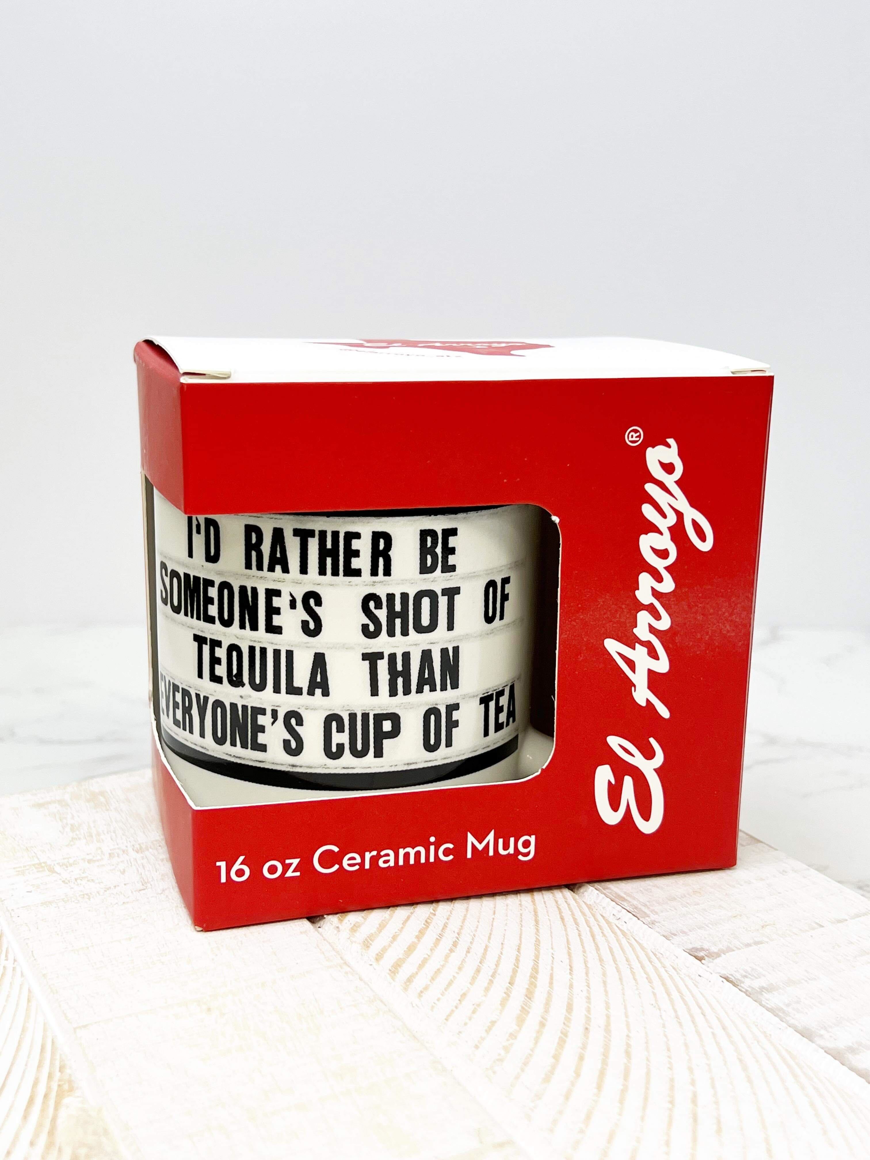 'I'd Rather Be Someone's Shot Of Tequila Than Everyone's Cup Of Tea' Coffee Mug