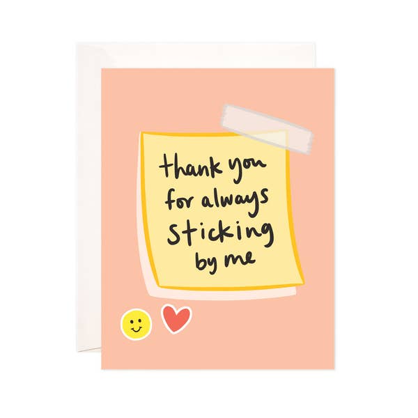 Thank You For Always Sticking By Me Greeting Card